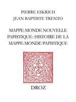 Mappe-monde nouvelle papistique. Histoire de la mappe-monde papistique, en laquelle est déclairé tout ce qui est contenu et pourtraict en la grande table, ou carte de la mappe-monde (Genève, 1566)