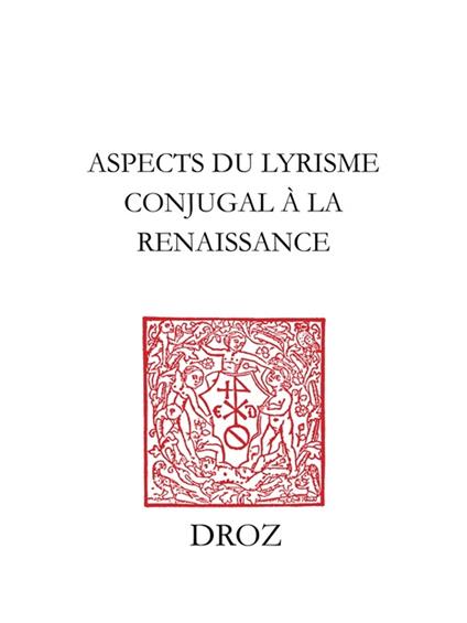 Aspects du lyrisme conjugal à la Renaissance