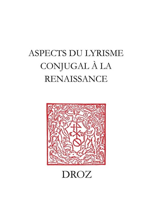 Aspects du lyrisme conjugal à la Renaissance