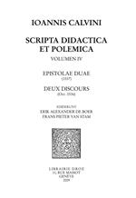 Scripta didactica et polemica, volumen IV : Epistolae duae, deux discours