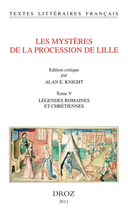 Les Mystères de la procession de Lille. Tome V. Légendes romaines et chrétiennes.