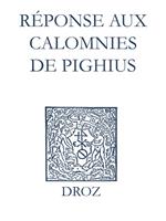 Recueil des opuscules 1566. Réponse aux calomnies de Pighius (1560)