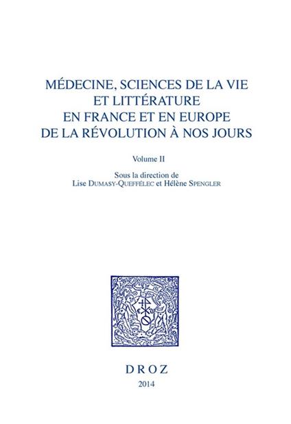 Médecine, Sciences de la vie et Littérature en France et en Europe, de la Révolution à nos jours. Volume II