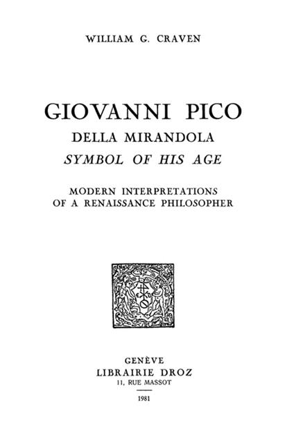 Giovanni Pico della Mirandola, symbol of his age : modern interpretations of a Renaissance Philosopher