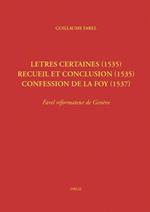 Letres certaines (1535), Recueil et conclusion (1535), Confession de la foy (1537)