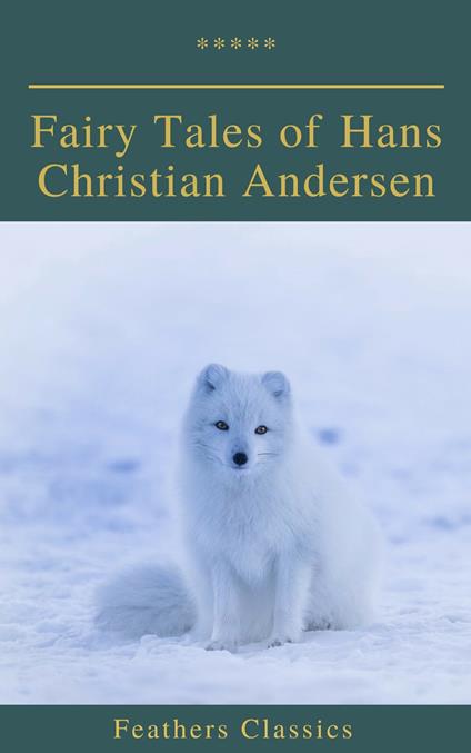Fairy Tales of Hans Christian Andersen (Feathers Classics) - Hans Christian Andersen,Feathers Classics - ebook