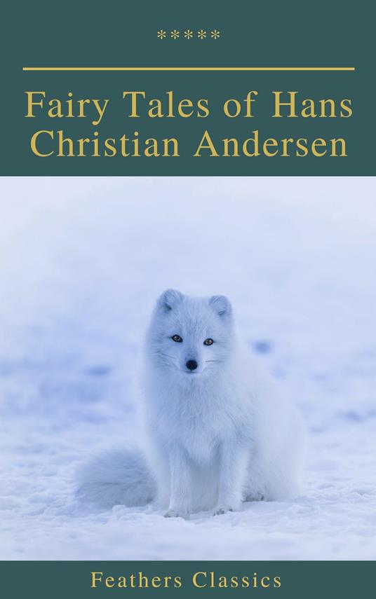 Fairy Tales of Hans Christian Andersen (Feathers Classics) - Hans Christian Andersen,Feathers Classics - ebook