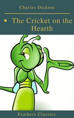 The Cricket on the Hearth (Best Navigation, Active TOC)(Feathers Classics)