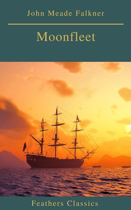Moonfleet (Feathers Classics) - Feathers Classics,John Meade Falkner - ebook