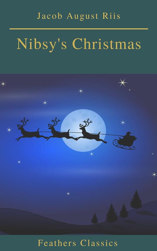 Nibsy's Christmas (Feathers Classics) - Jacob August Riis,Feathers Classics - ebook