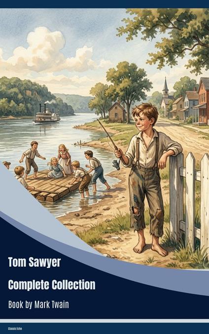 Tom Sawyer Complete Collection - Mark Twain - ebook