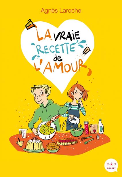 La vraie recette de l'amour - Agnès Laroche - ebook