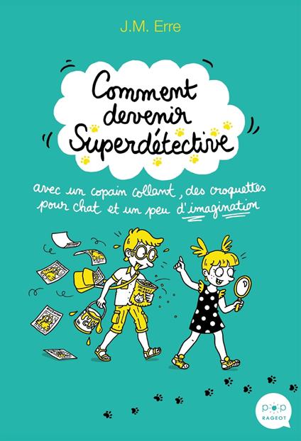 Comment devenir Superdétective avec un copain collant, des croquettes pour chat et un peu d'imaginat - J. M. Erre - ebook