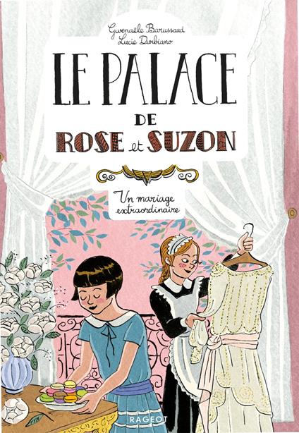 Le palace de Rose et Suzon - Un mariage extraordinaire - Gwenaële Barussaud - ebook