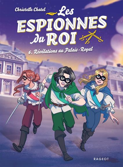 Les espionnes du roi - Tome 6, Révélations au Palais-Royal - Chatel Christelle - ebook