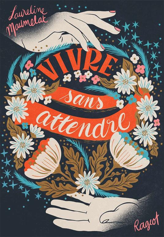 Vivre sans attendre - Laureline Maumelat - ebook