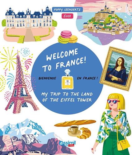 Welcome to France! My trip to the Eiffel Tower land - Poppy Leendertz - copertina