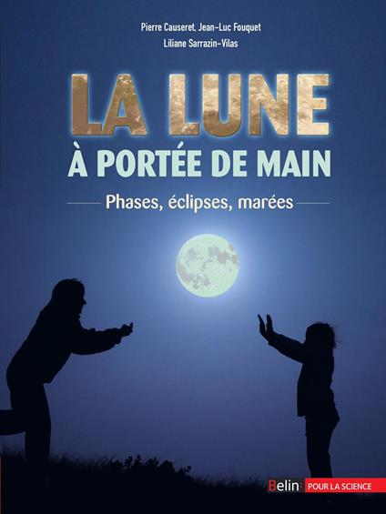 La Lune à portée de main : Phases, éclipses, marées