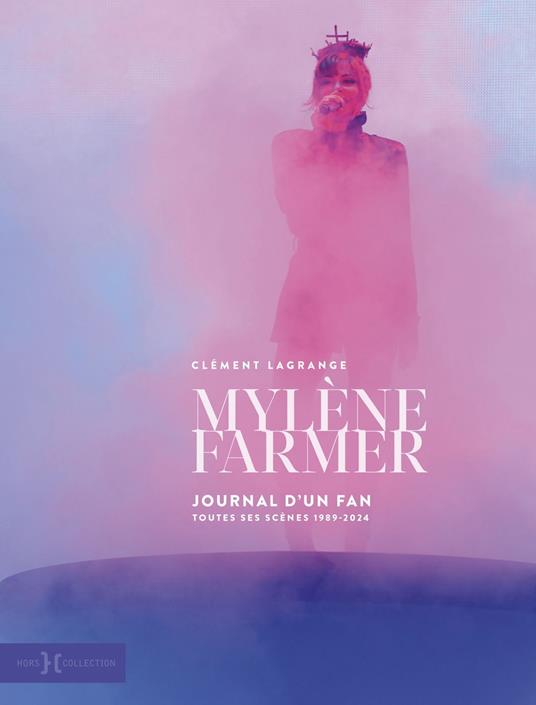 Mylène Farmer, journal d'un fan - Toutes les scènes 1989-2024