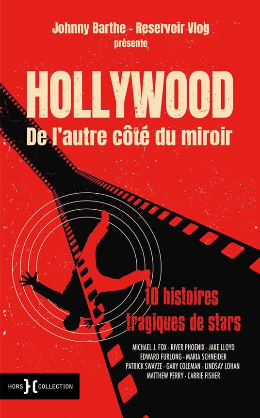 Hollywood de l'autre côté du miroir - 10 histoires tragiques de stars