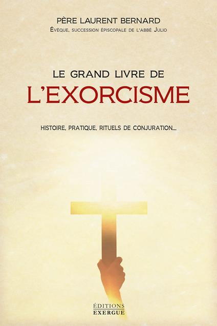 Le grand livre de l'exorcisme - Théorie, pratique, rituels de conjuration