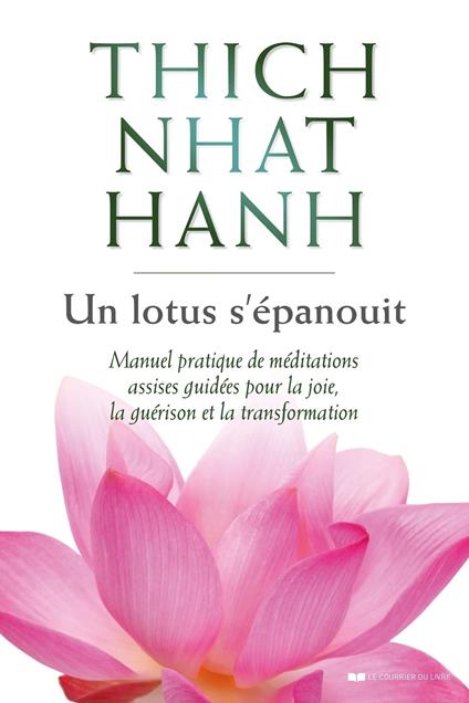 Un lotus s'épanouit - Manuel pratique de méditations assises guidées pour la joie, la guérison et la transformation