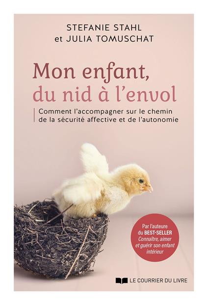 Mon enfant, du nid à l'envol - Comment l'acommpagner sur le chemin de la sécurité affective et de l'