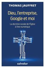 Dieu, l’entreprise, Google et moi