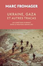 Ukraine, Gaza et autres tracas : Les chrétiens d’Orient dans le Nouveau Grand Jeu