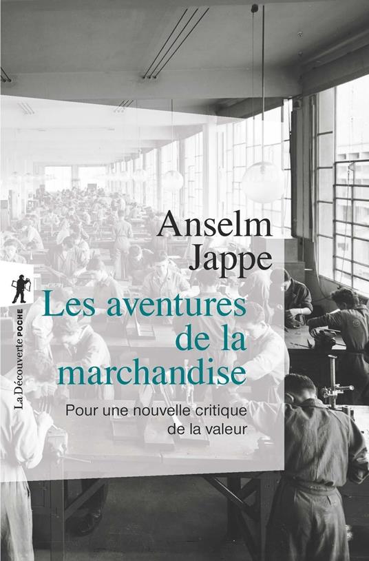 Les aventures de la marchandise - Pour une critique de la valeur
