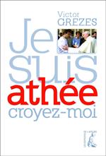Je suis athée, croyez-moi