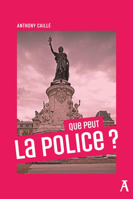 Que peut la police ? - Anthony Caillé - ebook