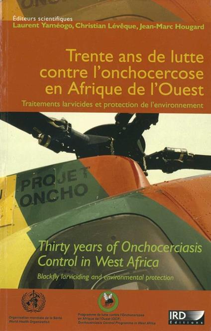 Trente ans de lutte contre l’onchocercose en Afrique de l’Ouest. Traitements larvicides et protection de l’environnement
