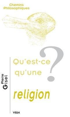 Qu'est-Ce Qu'une Religion? - Pierre Gisel - cover