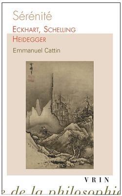 Serenite: Eckhart, Schelling, Heidegger - Emmanuel Cattin - cover