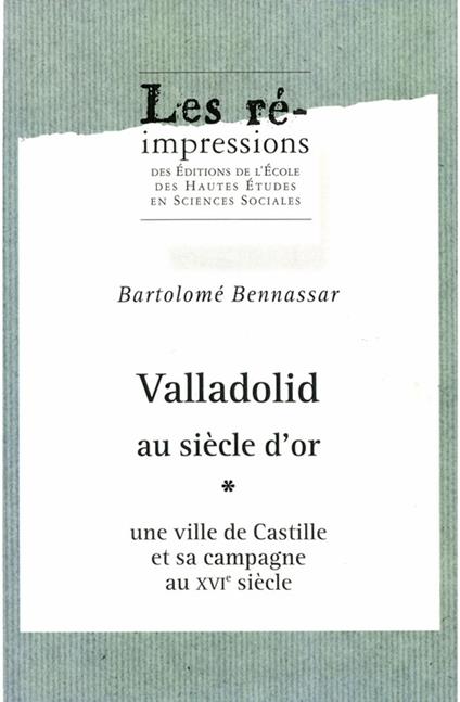 Valladolid au siècle d’or. Tome 1