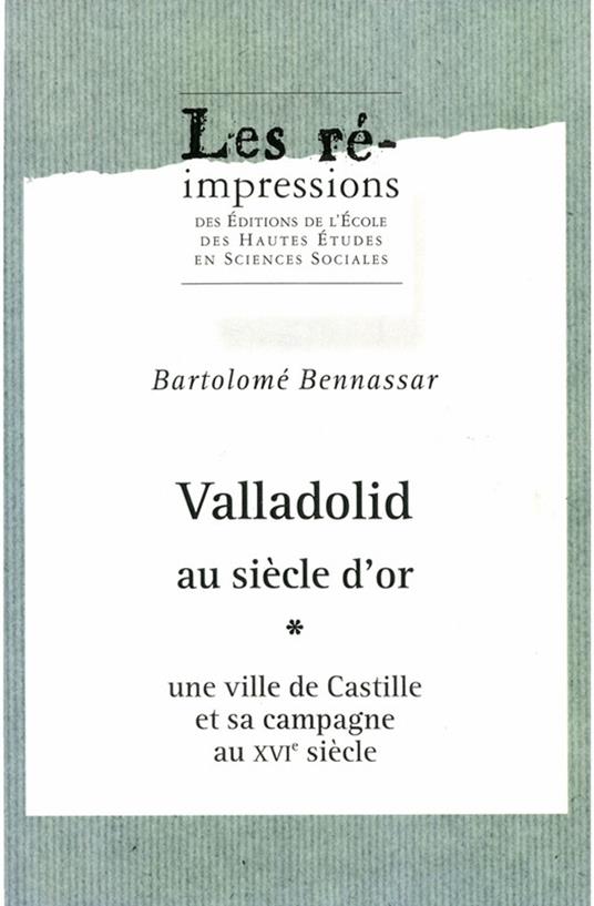 Valladolid au siècle d’or. Tome 1