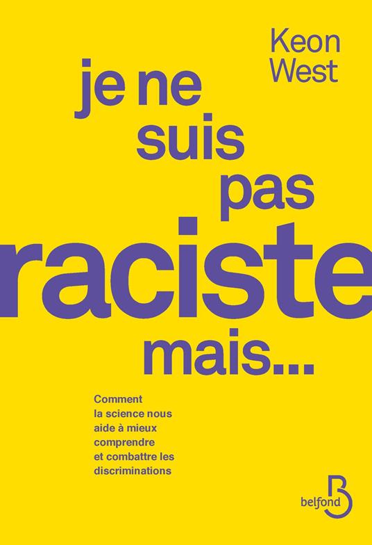 Je ne suis pas raciste mais... - Comment la science nous aide à mieux comprendre et combattre les discriminations
