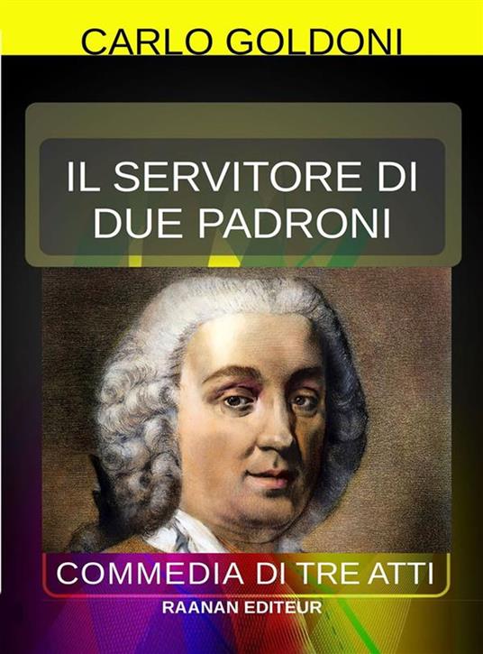 Il servitore di due padroni - Carlo Goldoni - ebook