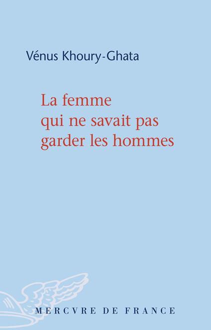 La femme qui ne savait pas garder les hommes