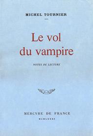 Le vol du vampire. Notes de lecture