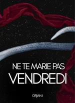 Ne te marie pas vendredi