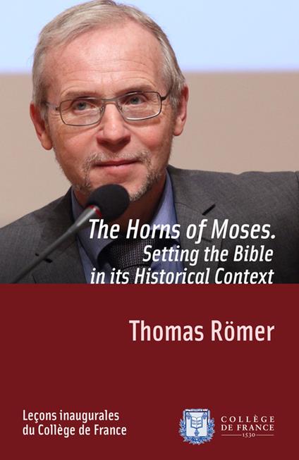 The Horns of Moses. Setting the Bible in its Historical Context