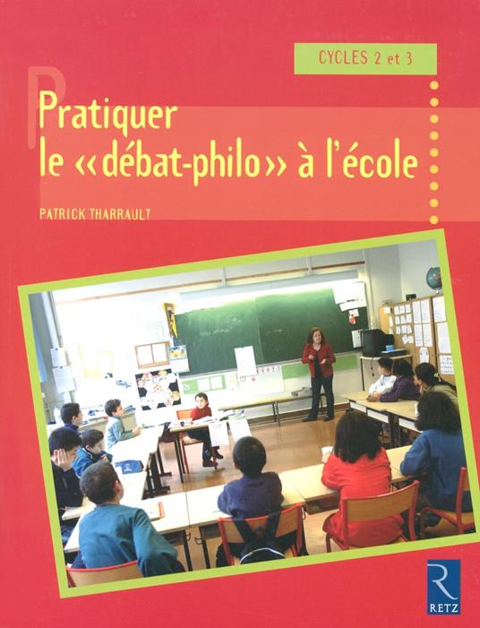 Pratiquer le "débat-philo" à l'école - cycle 2 et3