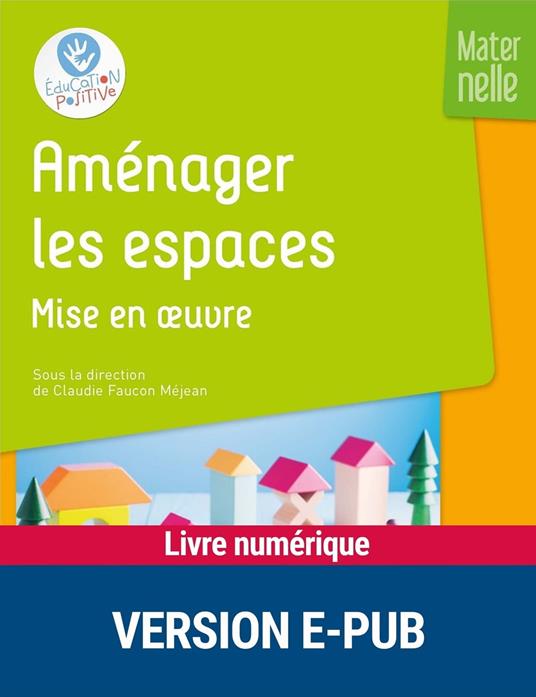 Aménager les espaces - Mises en oeuvre - Maternelle