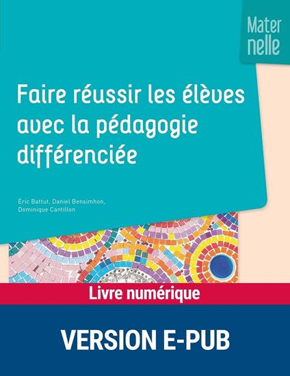 Faire réussir les élèves avec la pédagogie différenciée - Maternelle