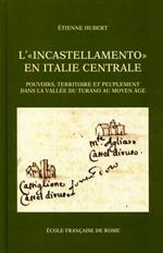 L' incastellamento en Italie centrale: pouvoirs, territoire et peuplement dans la vallées du Turano au Moyen Âge