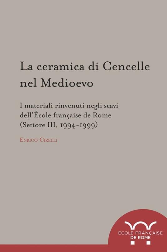 La ceramica di Cencelle nel Medioevo - Enrico Cirelli - ebook