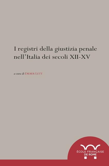 I registri della giustizia penale nell’Italia dei secoli XII-XV - Didier Lett - ebook