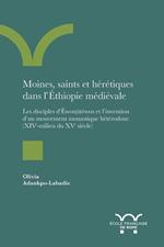 Moines, saints et hérétiques dans l'Éthiopie médiévale